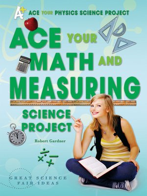 cover image of Ace Your Math and Measuring Science Project